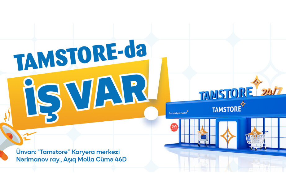 “Tamstore” Marketlər Şəbəkəsi: Bakının müxtəlif ərazilərində iş var