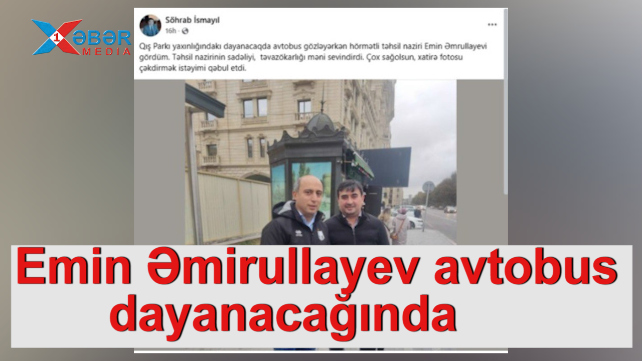 Emin Əmirullayev avtobus dayanacağında-Nazirin görüntüsü maraqla qarşılandı