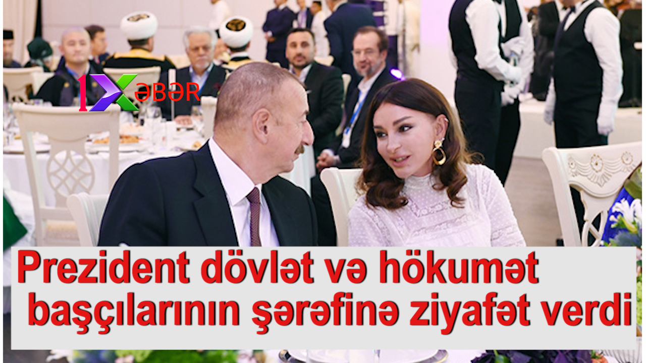 Prezident dövlət və hökumət başçılarının şərəfinə ziyafət verdi