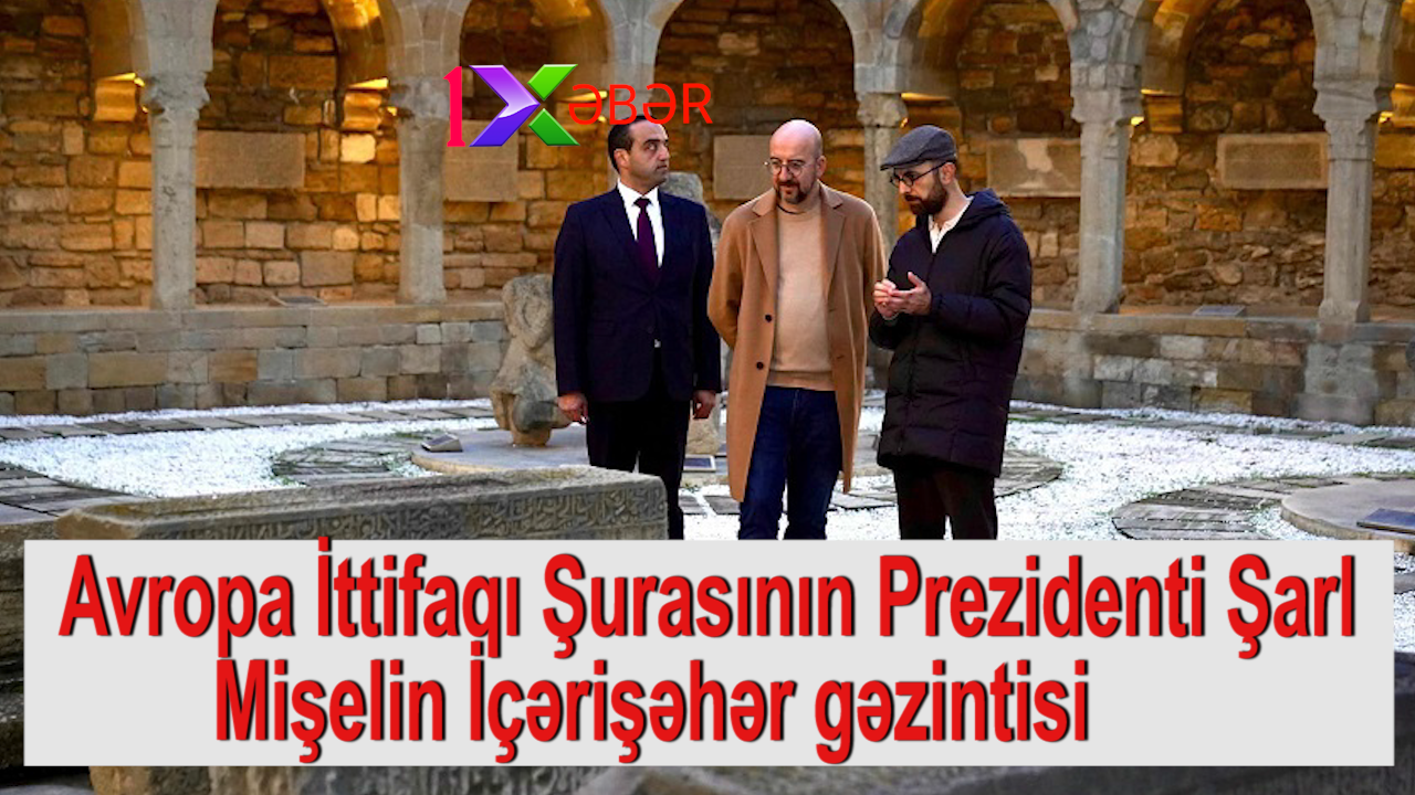 Şarl Mişelin İçərişəhər gəzintisi