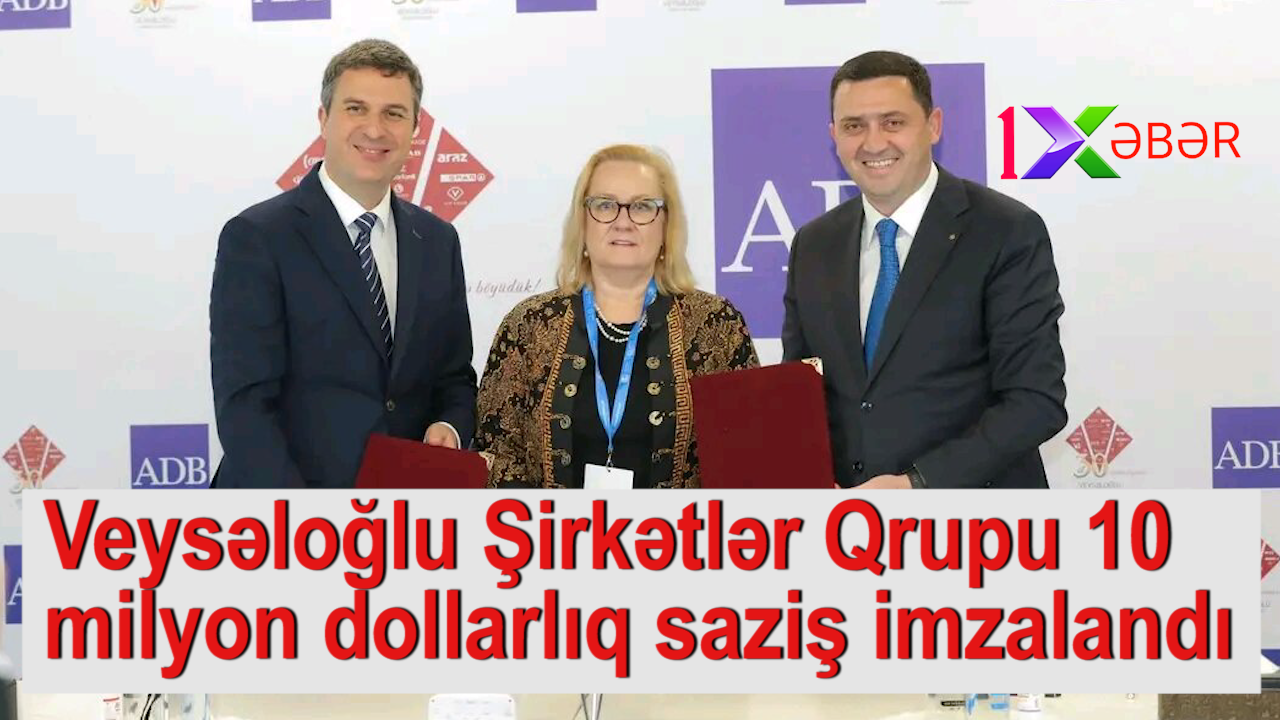 Veysəloğlu Şirkətlər Qrupu 10 milyon dollarlıq saziş imzaladı