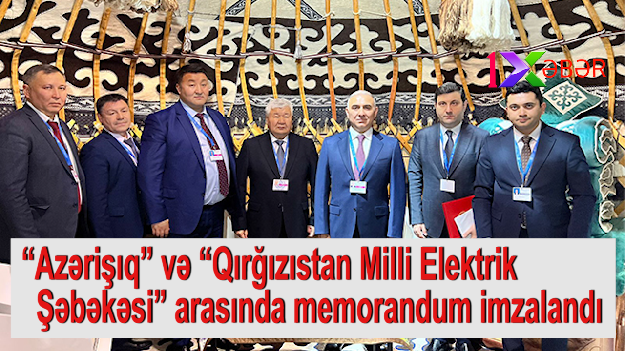 “Azərişıq” və “Qırğızıstan Milli Elektrik Şəbəkəsi” arasında memorandum imzalandı