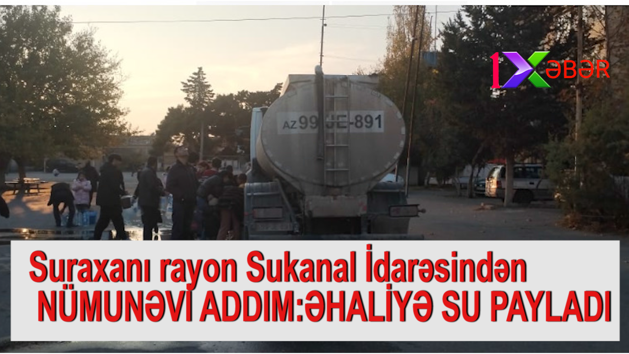 Suraxanı rayon Sukanal İdarəsindən NÜMUNƏVİ ADDIM:ƏHALİYƏ SU PAYLADI