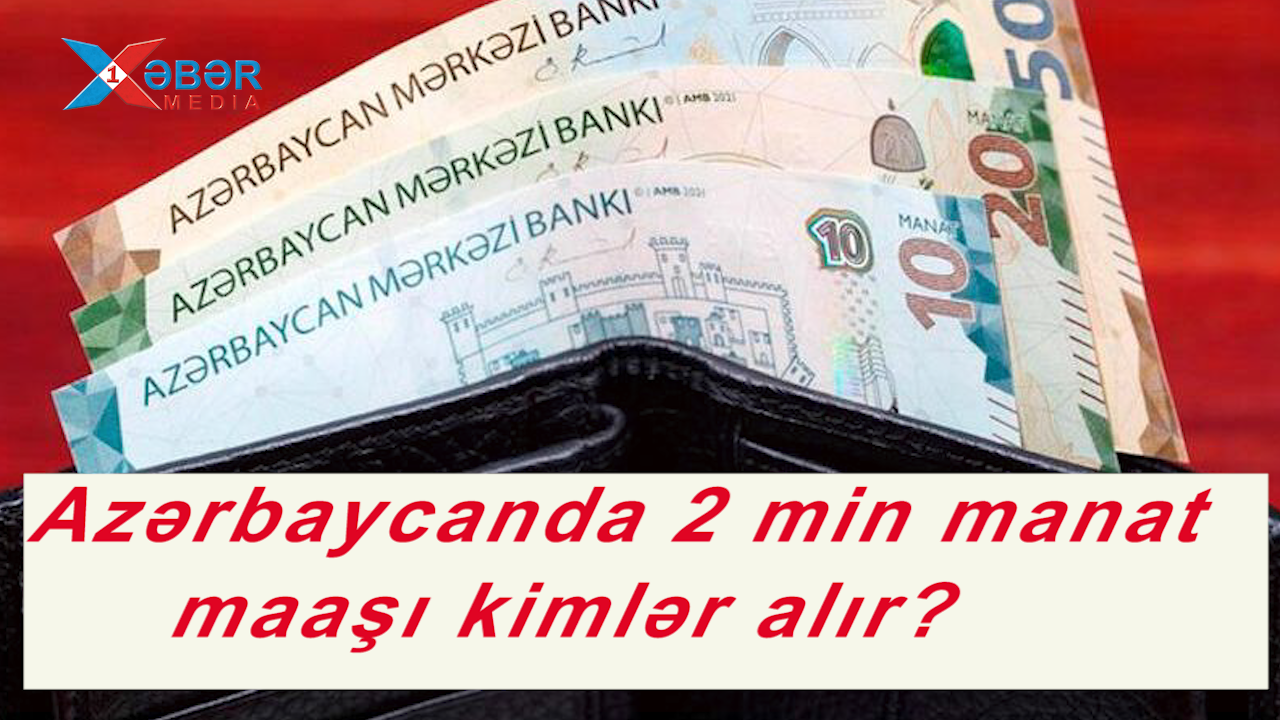 Azərbaycanda 2 -3 min arası  manat maaşı kimlər alır?