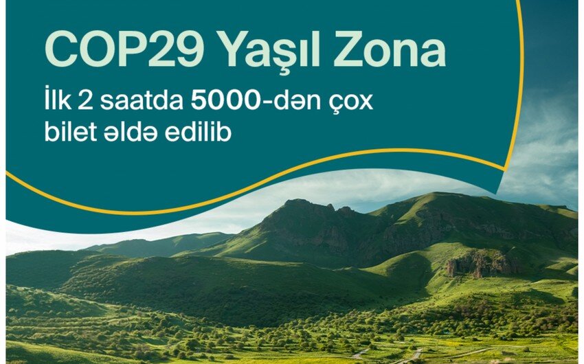 COP29-un "Yaşıl Zona"sına iki saata 5 mindən çox bilet satılıb