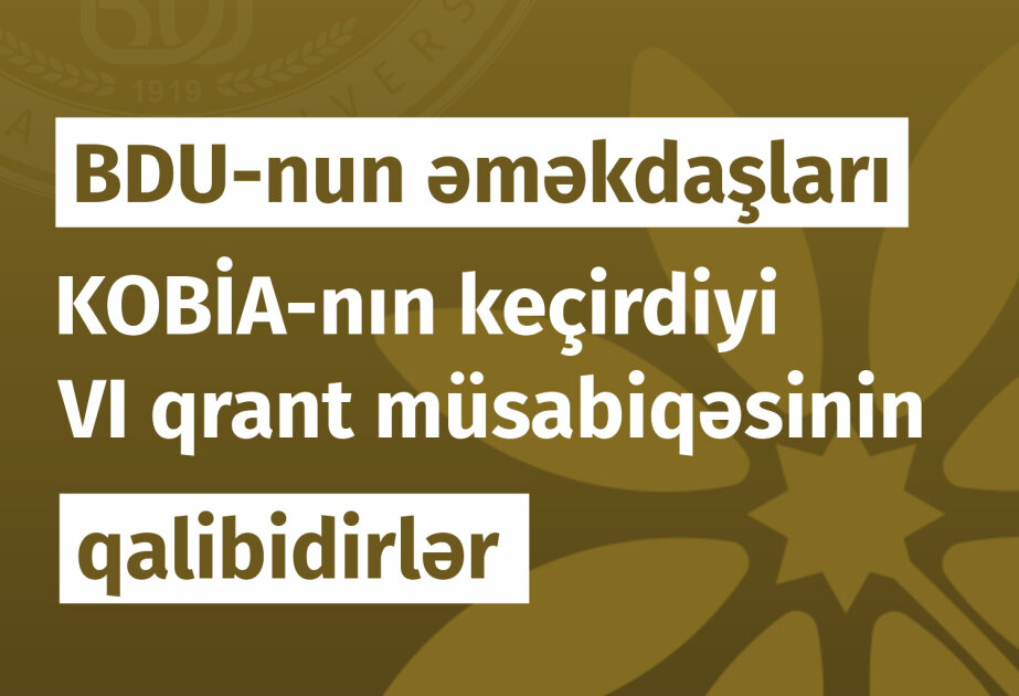 BDU əməkdaşları KOBİA-nın keçirdiyi 6-cı qrant müsabiqəsinin qalibidirlər