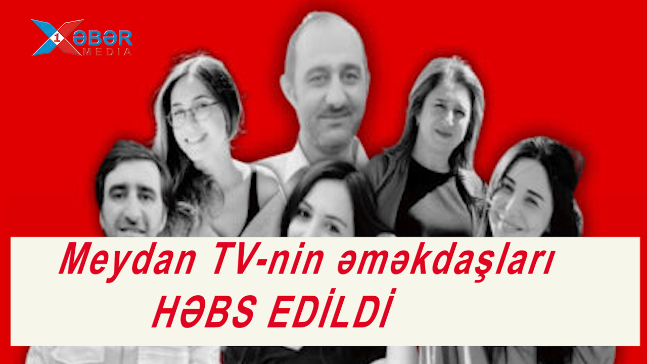 Meydan TV-nin əməkdaşları HƏBS EDİLDİ