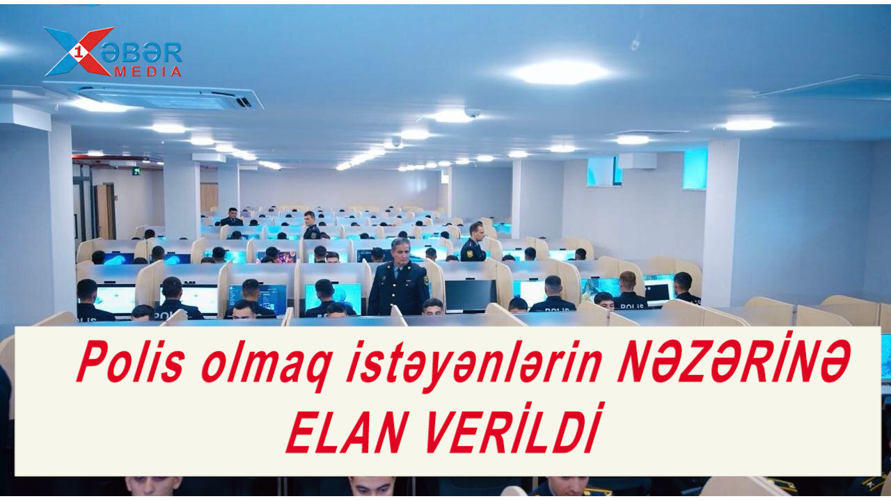 Polis olmaq istəyənlərin NƏZƏRİNƏ-ELAN VERİLDİ-VİDEO