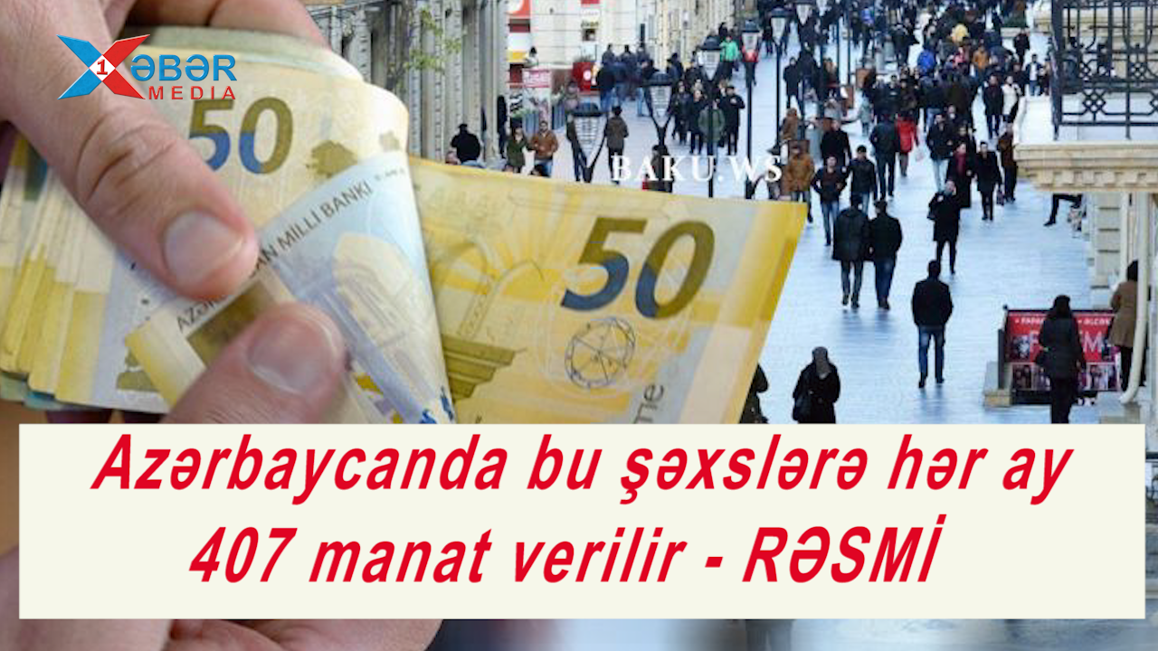 Azərbaycanda bu şəxslərə hər ay 407 manat verilir - RƏSMİ-VİDEO