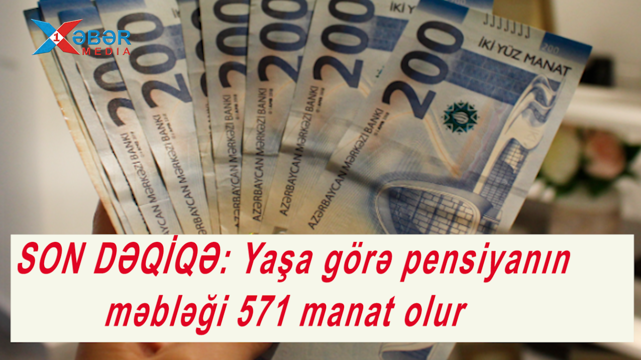 SON DƏQİQƏ: Yaşa görə pensiyanın məbləği 571 manat olur-VİDEO