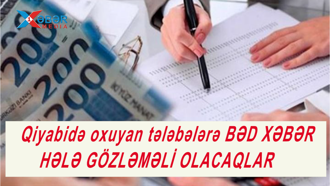 Qiyabidə oxuyan tələbələrə BƏD XƏBƏR-HƏLƏ GÖZLƏMƏLİ OLACAQLAR-VİDEO