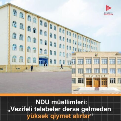 Naxçıvan Dövlət Universitetində vəzifəli tələbələr dərsə gəlməsədə yüksək qiymət alırlar İDDİA