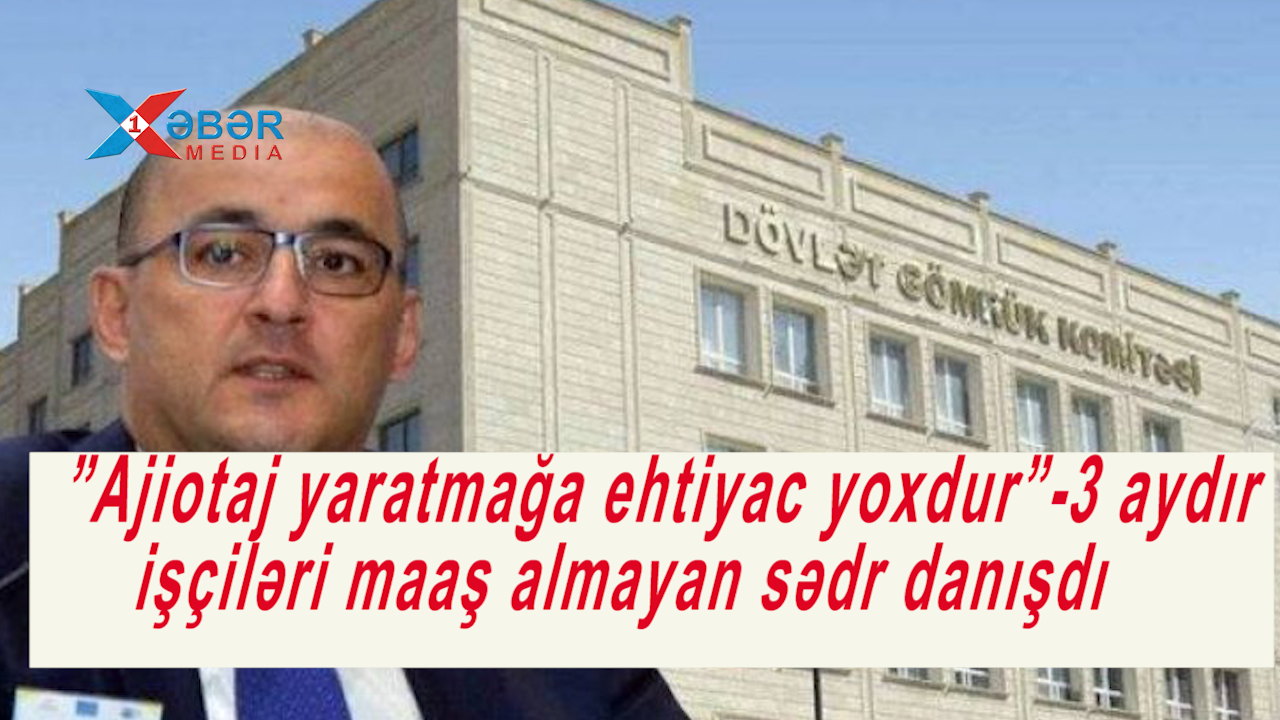 ”Ajiotaj yaratmağa ehtiyac yoxdur”-3 aydır işçiləri maaş almayan sədr danışdı-VİDEO