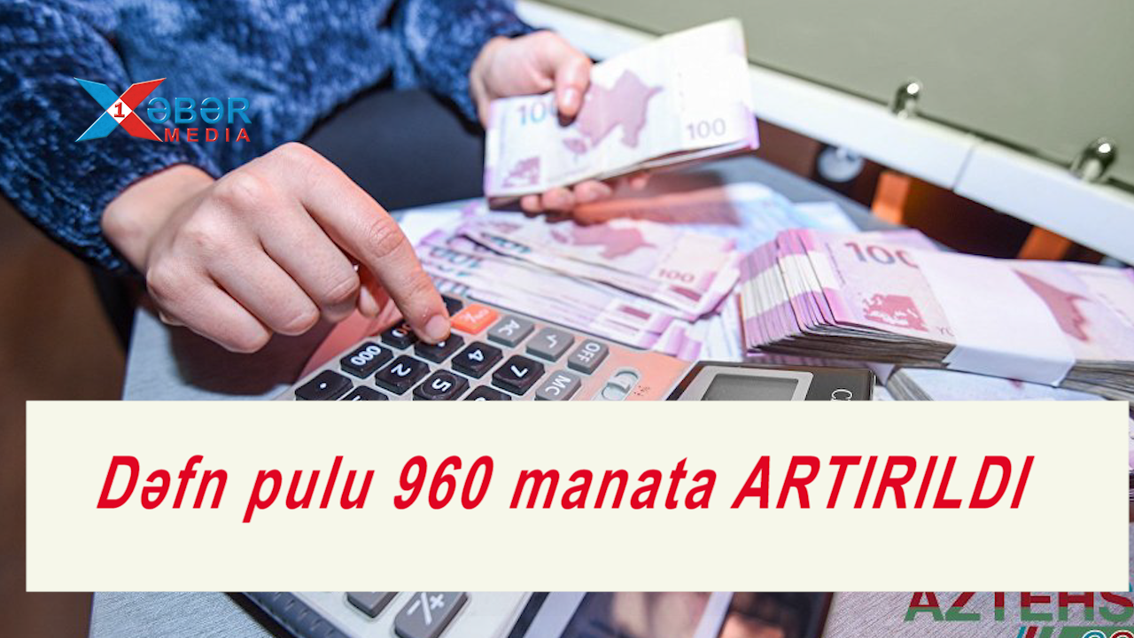 Dəfn pulu 960 manata ARTIRILDI-VİDEO