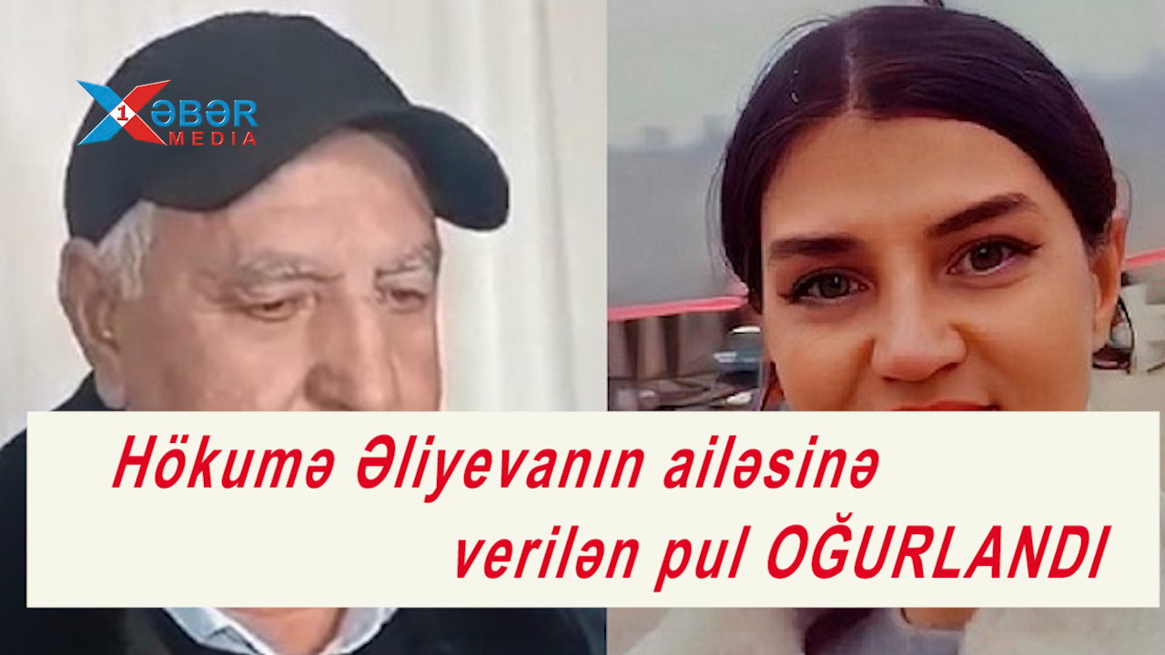 Hökumə Əliyevanın ailəsinə verilən pul OĞURLANDI-VİDEO