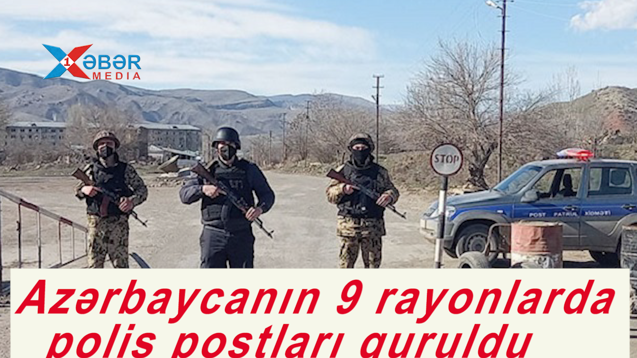 Azərbaycanın 9 rayonlarda polis postları quruldu-VİDEO