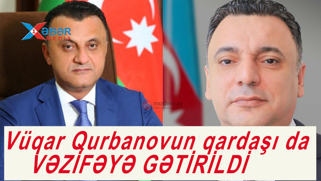 Vüqar Qurbanovun qardaşı da VƏZİFƏYƏ GƏTİRİLDİ-VİDEO