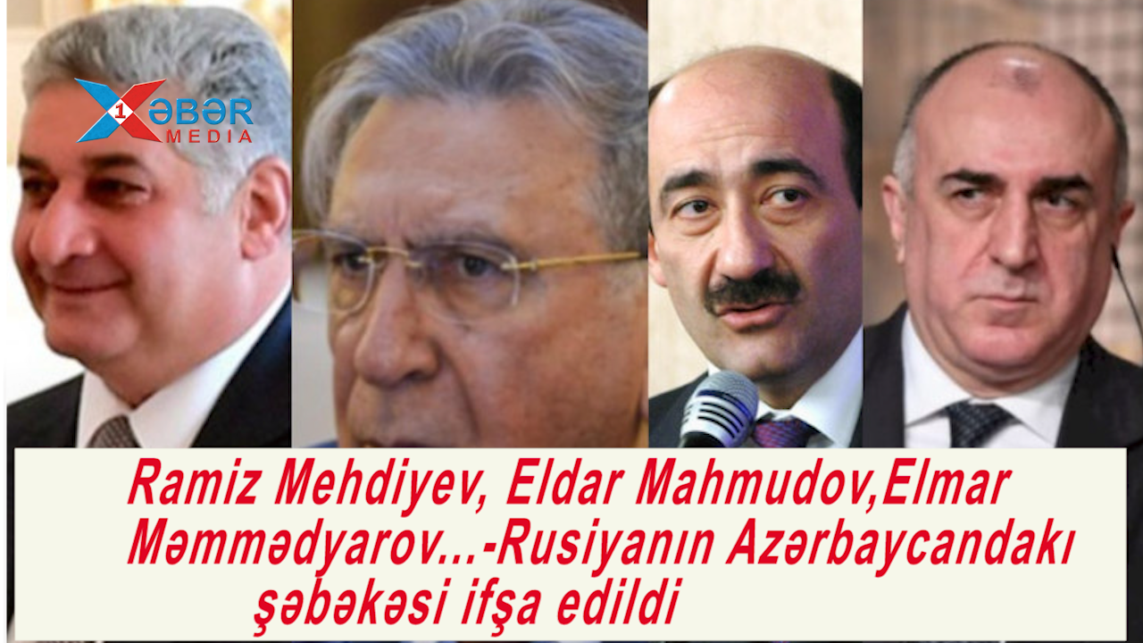 Ramiz Mehdiyev, Eldar Mahmudov,Elmar Məmmədyarov...-Rusiyanın Azərbaycandakı şəbəkəsi ifşa edildi-VİDEO