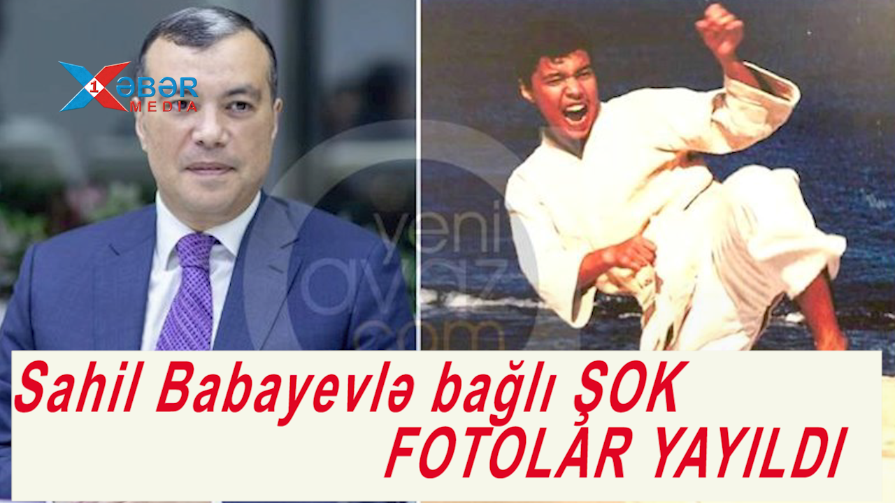 Sahil Babayevlə bağlı ŞOK FOTOLAR YAYILDI-VİDEO