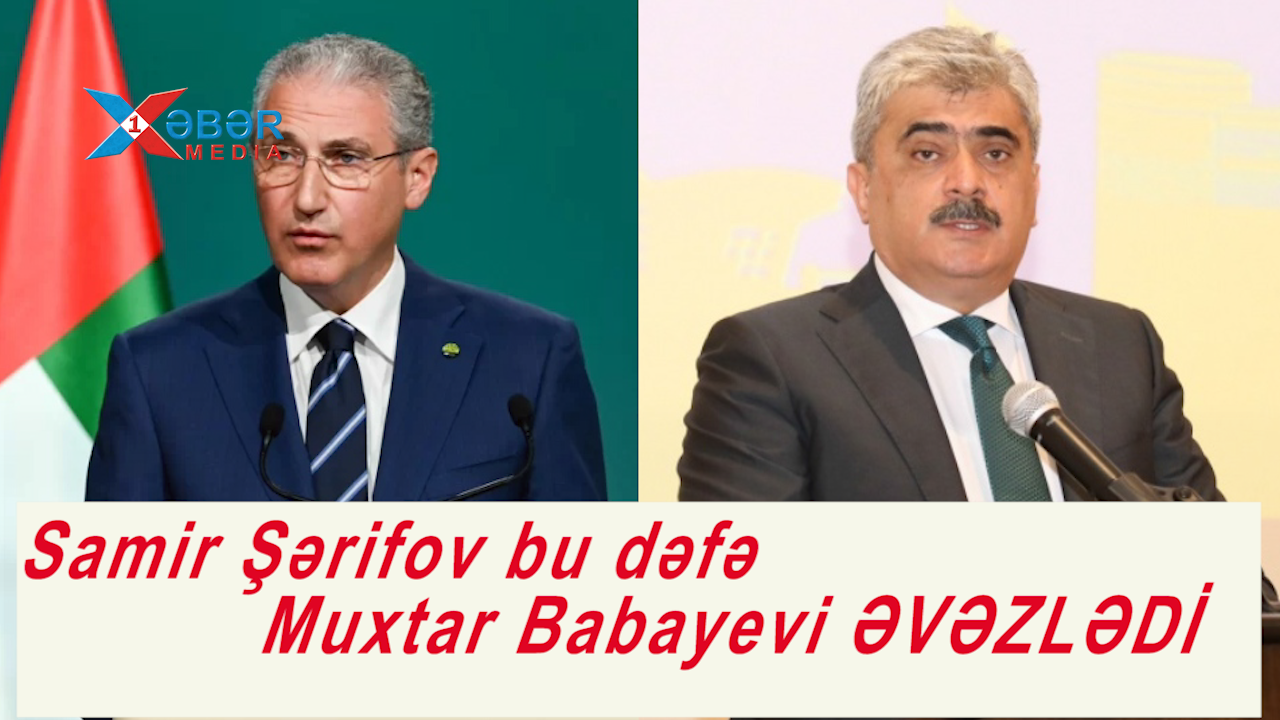 Samir Şərifov bu dəfə Muxtar Babayevi ƏVƏZLƏDİ-VİDEO