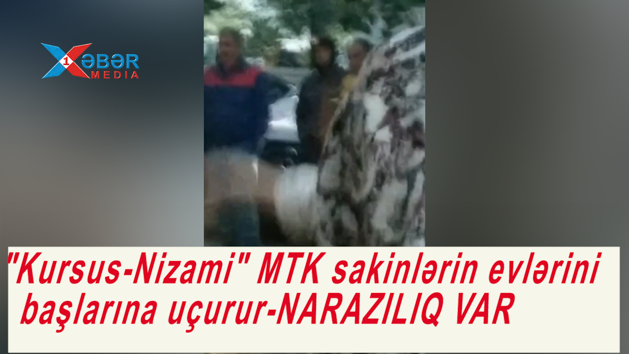 "Kursus-Nizami" MTK sakinlərin evlərini başlarına uçurur-NARAZILIQ VAR-VİDEO