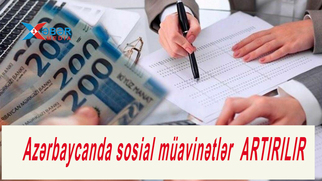 Azərbaycanda sosial müavinətlər  ARTIRILIR-VİDEO