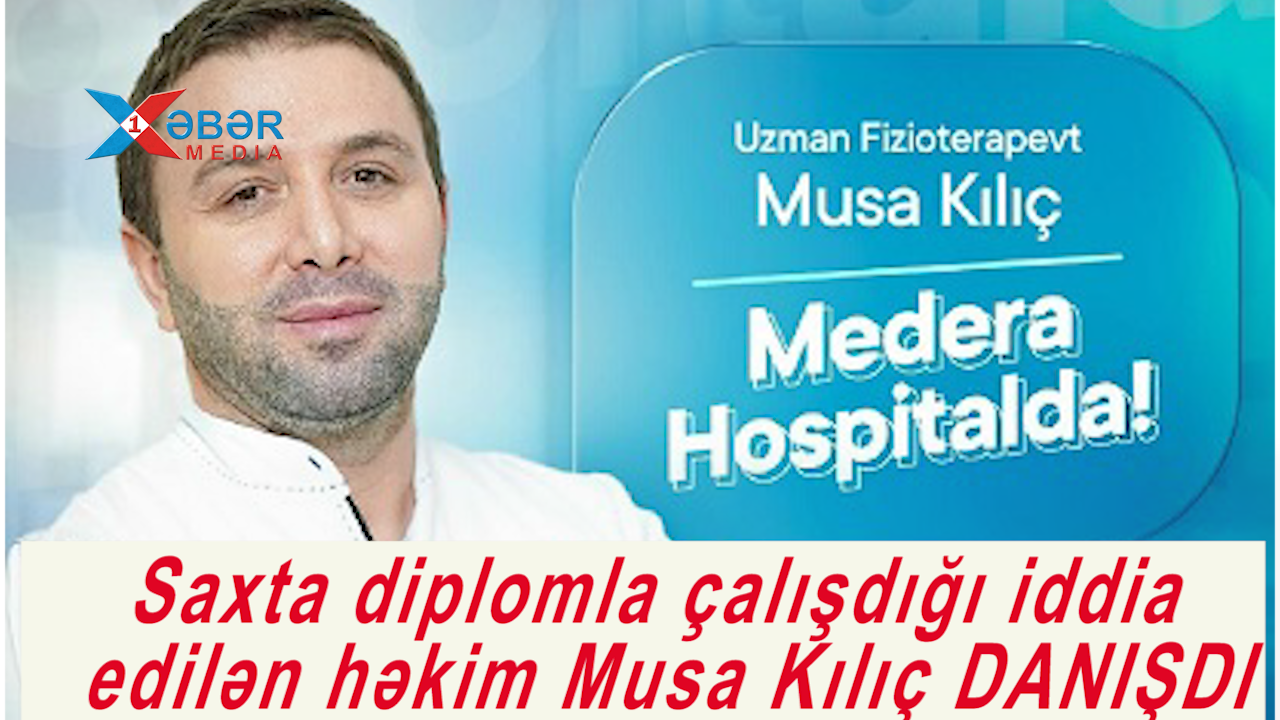 Saxta diplomla çalışdığı iddia edilən həkim Musa Kılıç DANIŞDI-VİDEO