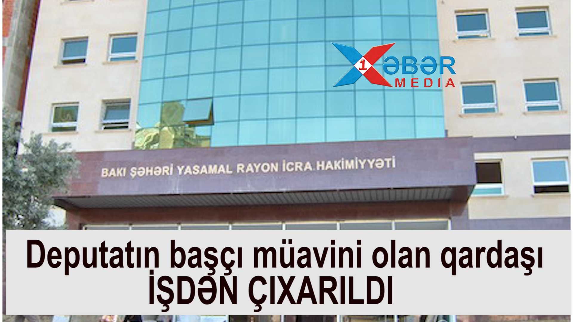 Deputatın başçı müavini olan qardaşı İŞDƏN ÇIXARILDI-VİDEO