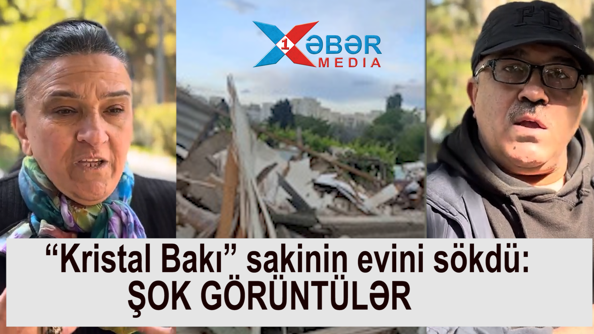 “Kristal Bakı” sakinin evini sökdü:ŞOK GÖRÜNTÜLƏR-VİDEO