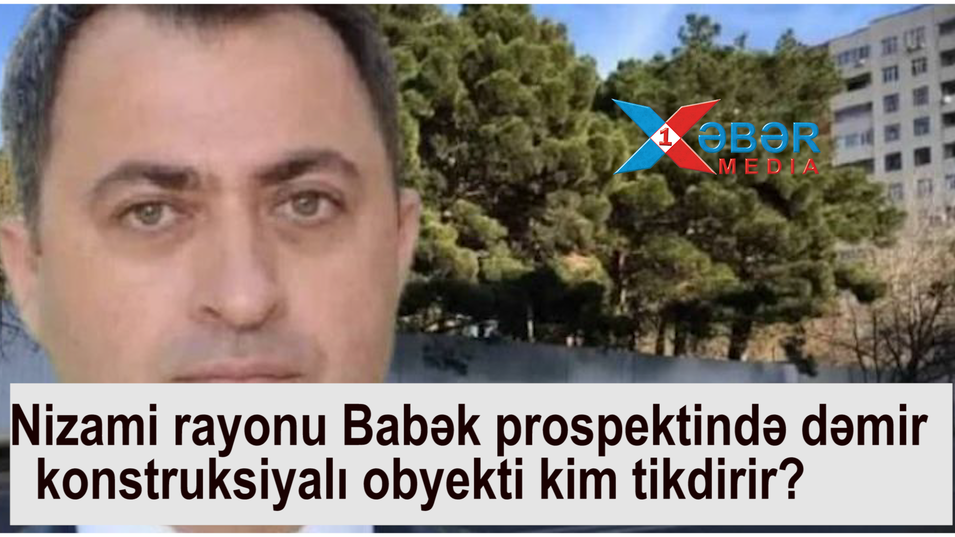 Nizamidə ÖZBAŞINALIQ: Dəmir konstruksiyalı obyekti kim tikdirir?-VİDEO