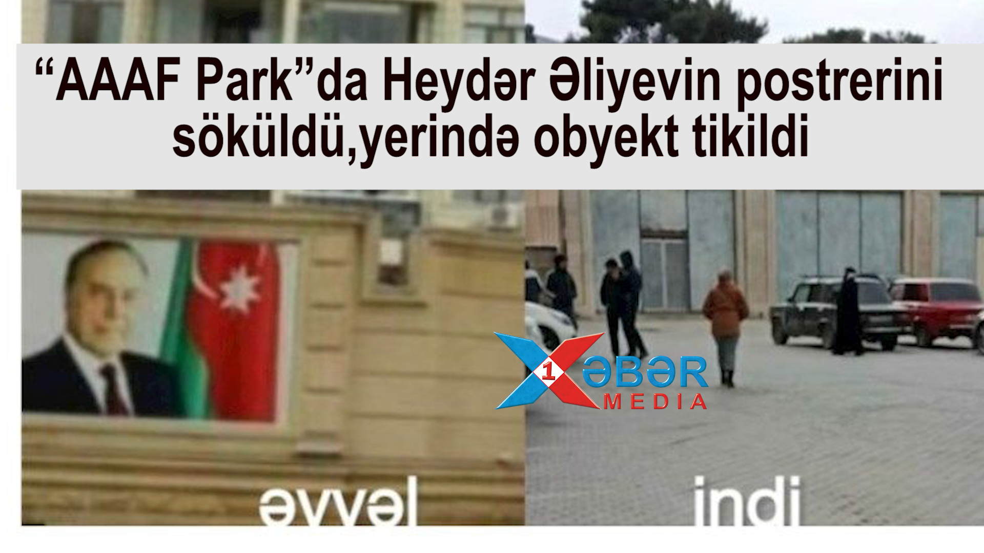 “AAAF Park”da Heydər Əliyevin posterini söküb,yerində obyekt tikdilər-VİDEO