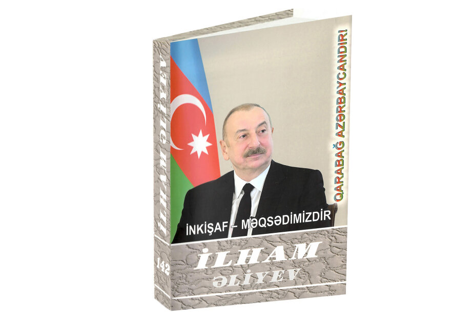 “İlham Əliyev: İnkişaf - məqsədimizdir” çoxcildliyinin 142-ci kitabı çapdan çıxıb
