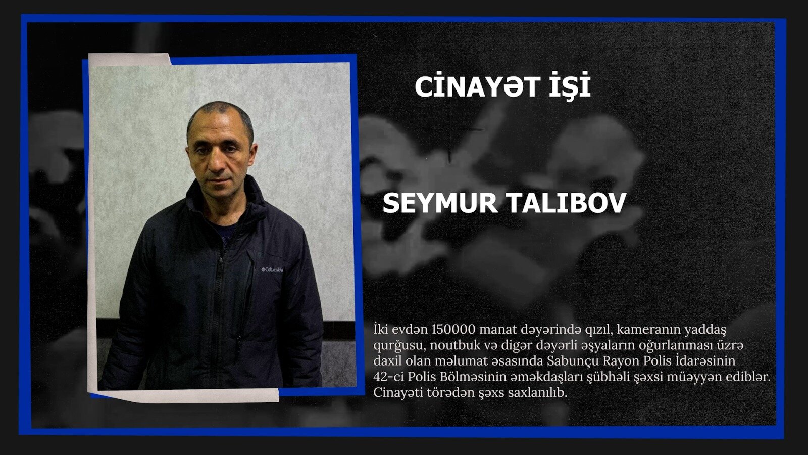 Nardaranda bağ evlərindən 150 min manatlıq oğurluq edən şübhəlini polis saxlayıb