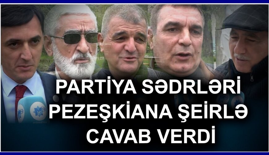 Partiya sədrləri Pezeşkiana şeirlə CAVAB VERDİ - kimlər "Heydərbabaya salam"ı ƏZBƏR DEDİ?