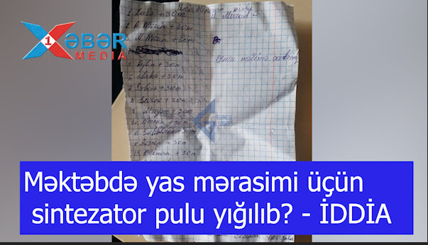 Məktəbdə yas mərasimi üçün sintezator pulu yığılıb? - İDDİA-VİDEO