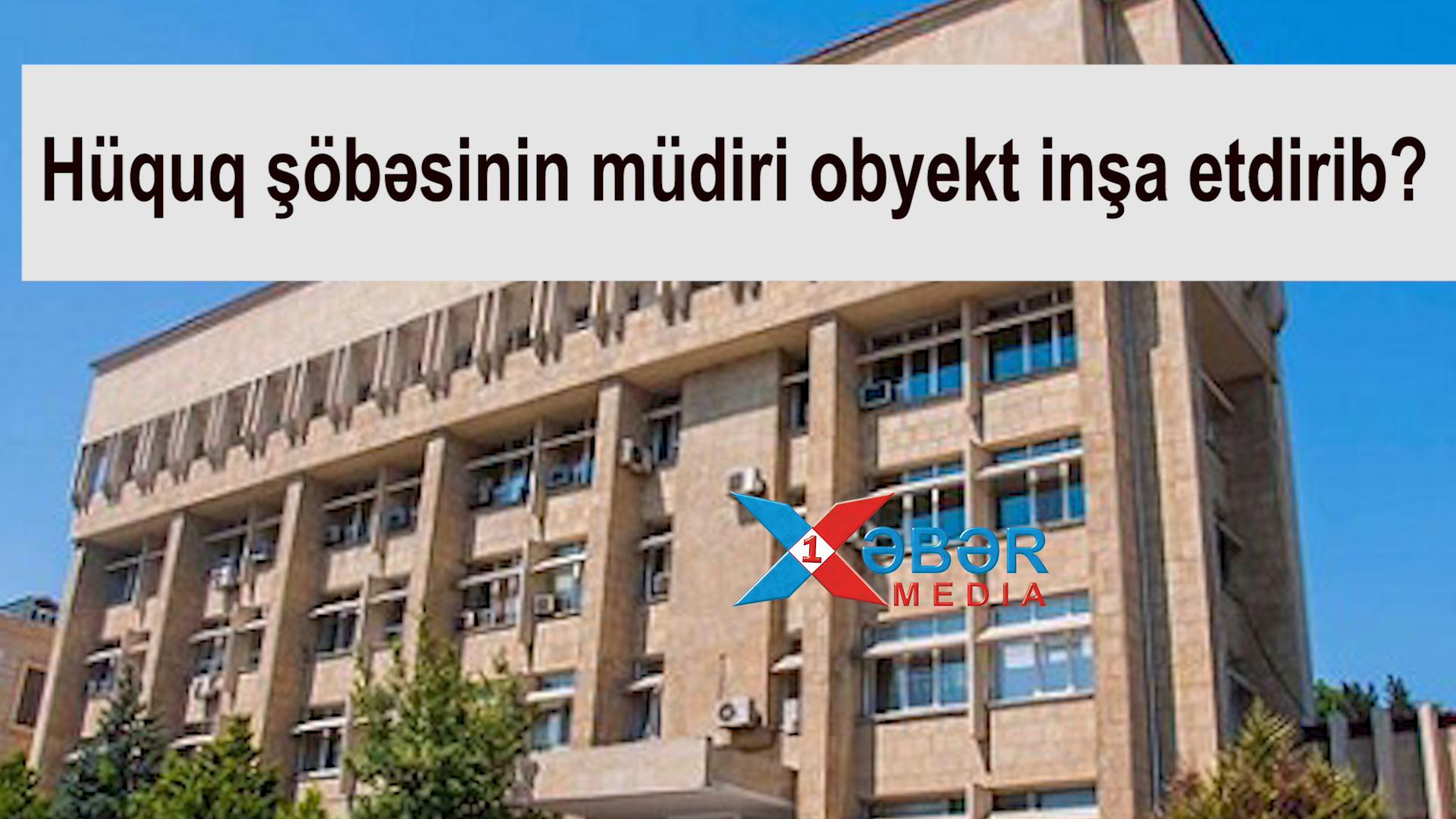 İcra hakimiyyətinin vəzifəli şəxsi obyekt inşa etdirib?-VİDEO