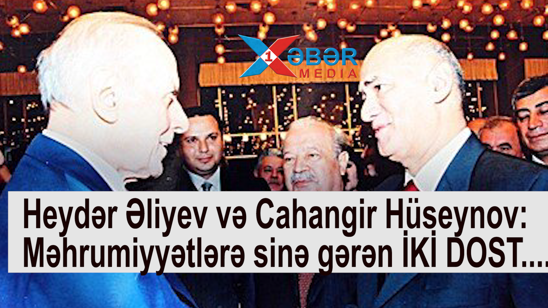 Heydər Əliyev və Cahangir Hüseynov:Məhrumiyyətlərə sinə gərən İKİ DOST....VİDEO