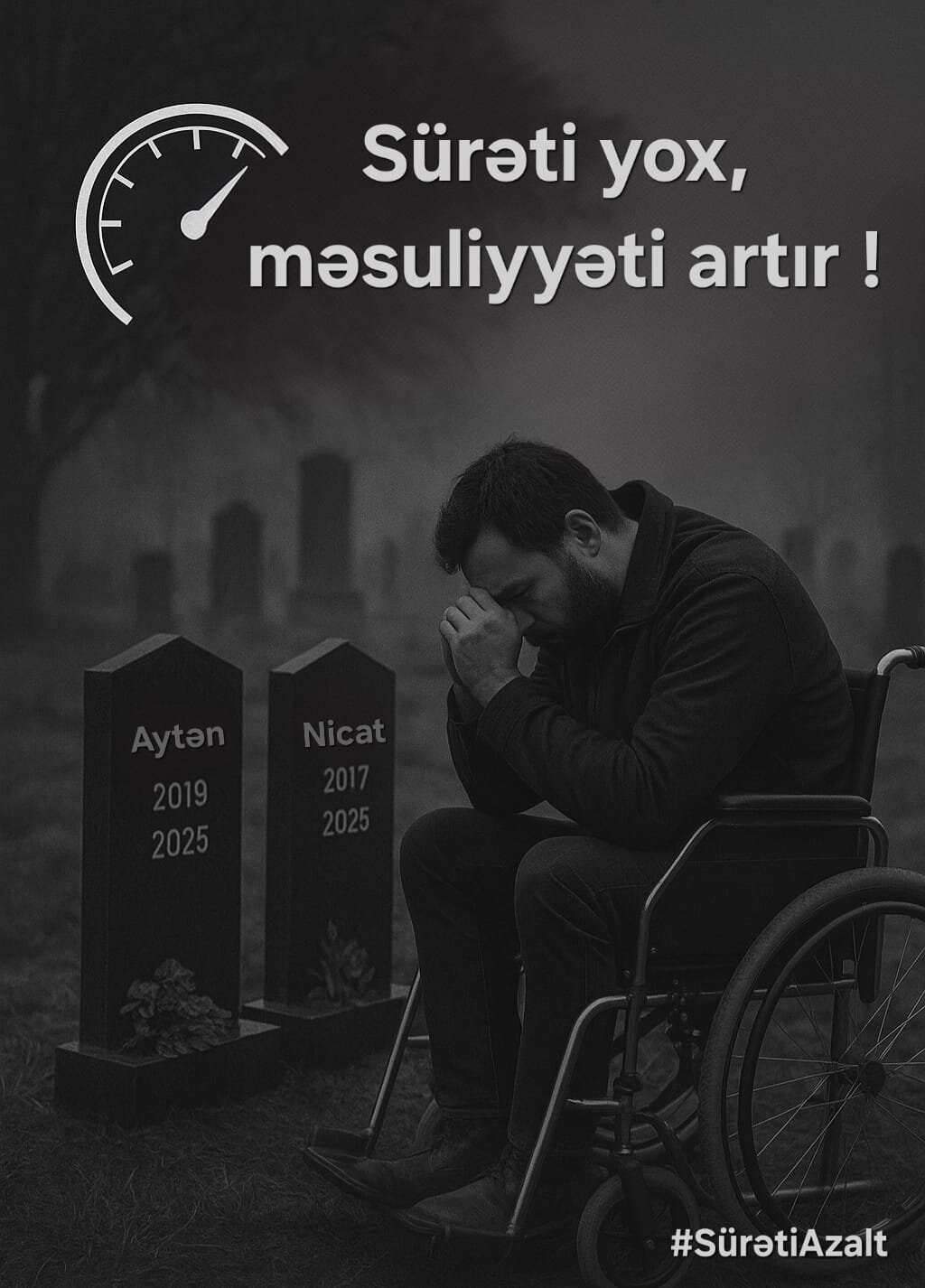 "Sürət – saniyələr içində ömürlük faciəyə səbəb ola bilər* !"