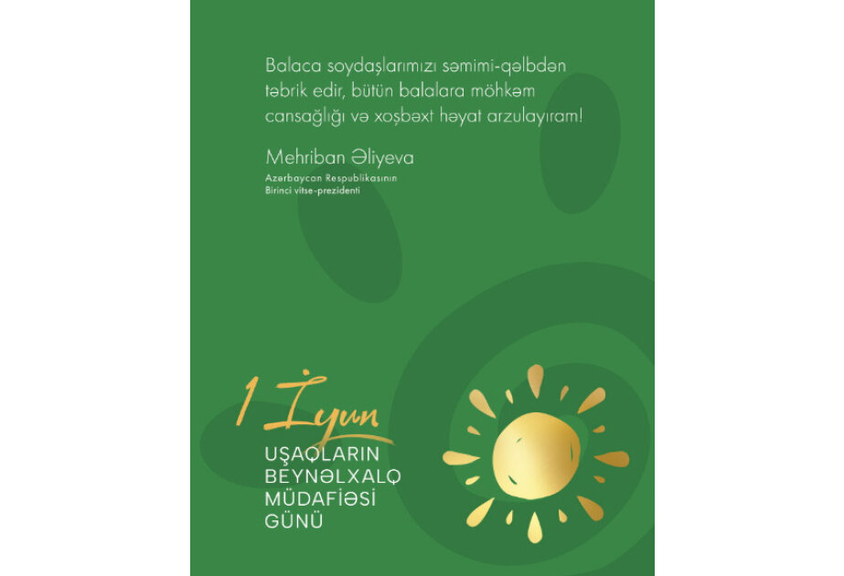 Mehriban Əliyeva Uşaqların Beynəlxalq Müdafiəsi Günü münasibətilə paylaşım edib