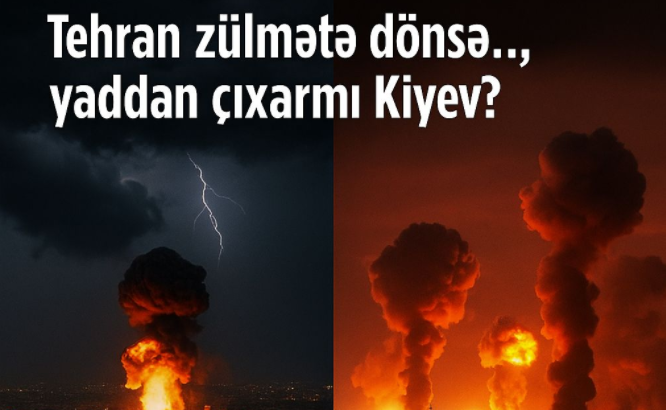 Tehran zülmətə dönsə.., yaddan çıxarmı Kiyev?