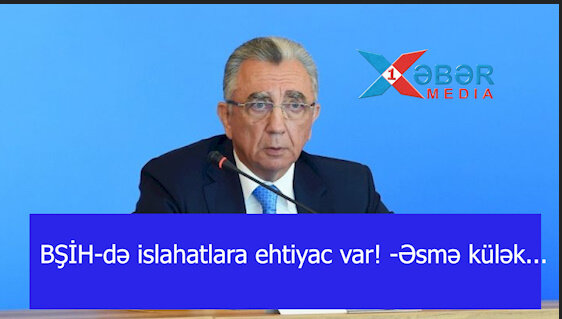 BŞİH-də islahatlara ehtiyac var! -Əsmə külək...-VİDEO