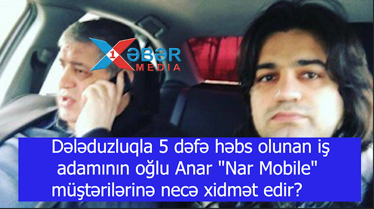 Dələduzluqla 5 dəfə həbs olunan iş adamının oğlu Anar "Nar Mobile" müştərilərinə necə xidmət edir?-VİDEO