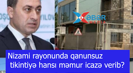 Nizami rayonunda qanunsuz tikintiyə hansı məmur icazə verib?-VİDEO