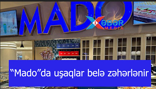 “MADO” uşaqlarımızı zəhərlənir-ŞOK GÖRÜNTÜLƏR-VİDEO