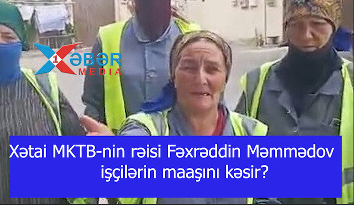 Xətai MKTB-nin rəisi Fəxrəddin Məmmədov işçilərin maaşını kəsir? -VİDEO