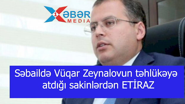 Səbaildə Vüqar Zeynalovun təhlükəyə atdığı sakinlərdən ETİRAZ -VİDEO