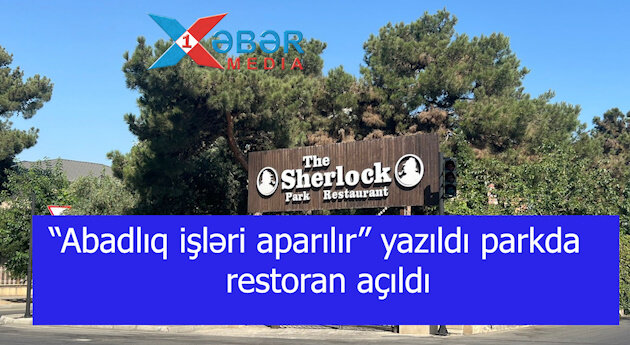 “Abadlıq işləri aparılır” yazıldı parkda restoran açıldı-VİDEO