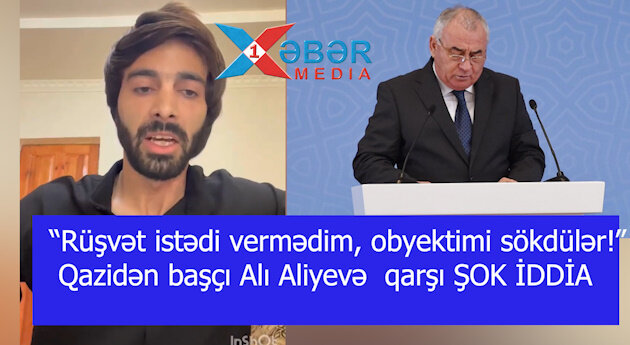 “Rüşvət istədi vermədim, obyektimi sökdülər!” – Qazidən başçı Alı Aliyevə  qarşı ŞOK İDDİA-VİDEO