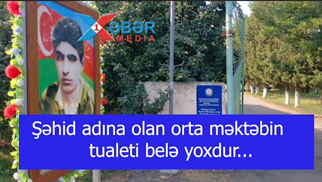Şəhid adına olan orta məktəbin tualeti belə yoxdur...VİDEO