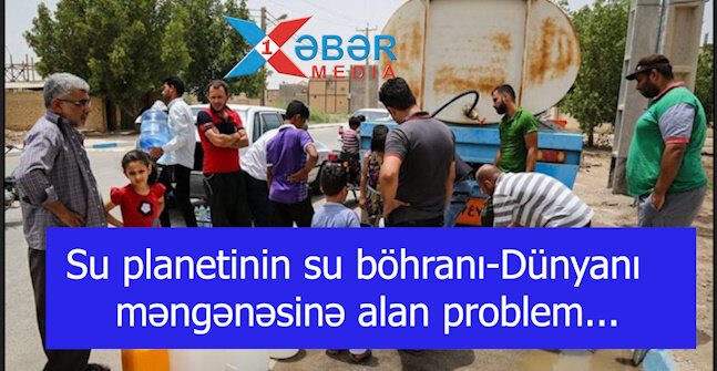Su planetinin su böhranı-Dünyanı məngənəsinə alan problem...-VİDEO